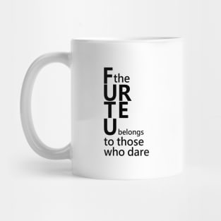 The future belongs to those who dare, Master Your Mind Mug